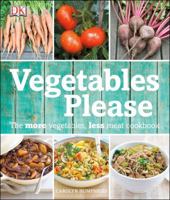 Vegetables Please: The More Vegetables, Less Meat Cookbook 1465402020 Book Cover