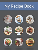 My Recipe Book: Recipe Book to Write In Collect Your Favorite Recipes in Your Own Cookbook, 120 - Recipe Journal and Organizer, 8.5 x 11 1654683949 Book Cover