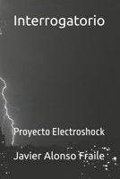 Interrogatorio: Proyecto Electroshock B0B7QJWPXQ Book Cover