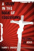 A Study in the Book of Colossians 1622307445 Book Cover