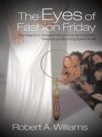The Eyes of Fashion Friday: The Search to Solve a Fashion Industry Mystery, Rescuing a Stunning Eyed Model 1496922840 Book Cover