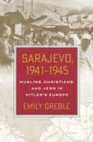 Sarajevo, 1941-1945: Muslims, Christians, and Jews in Hitler's Europe 0801449219 Book Cover
