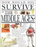 How Would You Survive in the Middle Ages 0531153061 Book Cover