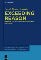 Exceeding Reason: Freedom and Religion in Schelling and Nietzsche 3110617757 Book Cover