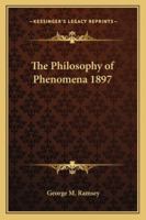 The Philosophy of Phenomena 1897 1417980915 Book Cover