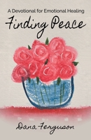 Finding Peace: A Devotional for Emotional Healing B09YMN7M2Y Book Cover