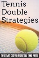 Tennis Double Strategies The Ultimate Guide For Recreational Tennis Players: Consistent Return B08R9WQMBR Book Cover