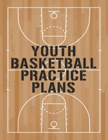 Youth Basketball Practice Plans: Planning And Schedule Organizer Notebook For High School And College Coach 1699044309 Book Cover