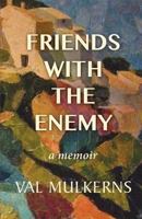 Friends With The Enemy 1999907531 Book Cover