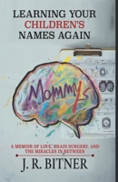 Learning Your Children's Names Again: A Memoir of Love, Brain Surgery, and the Miracles in Between B0FPB63T63 Book Cover