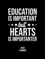 Education Is Important But Hearts Is Importanter 2020 Planner: Hearts Fan 2020 Calendar, Funny Design, 2020 Planner for Hearts Lover, Christmas Gift for Hearts Lover 1677059869 Book Cover