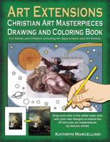 Art Extensions Christian Art Masterpieces Drawing and Coloring Book: For Adults and Children Including Art Appreciation and Historical Background from Bible Stories and the Lives of the Saints 1944158022 Book Cover
