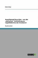 Asset Backed Securities - von der "einfachen Verbriefung zur Liquidit�tskrise der Investoren 3640283457 Book Cover