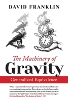 The Machinery of Gravity: Generalized Equivalence 1098360214 Book Cover