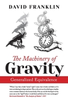 The Machinery of Gravity: Generalized Equivalence null Book Cover