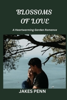 Blossoms of Love: A Heartwarming Garden Romance B0C6W5JLWD Book Cover