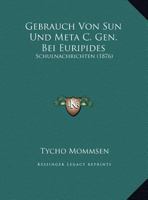 Gebrauch Von Sun Und Meta C. Gen. Bei Euripides: Schulnachrichten (1876) 1161002405 Book Cover