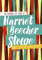 Harriet Beecher Stowe Author and Advocate (Signature Lives Civil War Era) 0756508223 Book Cover