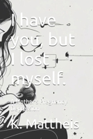 I have you, but I lost myself.: A Mother's Pregnancy Depression B0F21V5MT2 Book Cover
