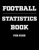 Football Statistics Book For Kids: Coaching Notebook, Blank Field Pages, Undated Calendar, Game Statistics, Roster 1082122629 Book Cover