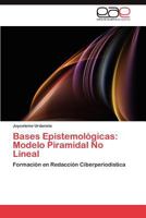 Bases Epistemologicas: Modelo Piramidal No Lineal 3846570451 Book Cover