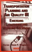 Transportation Planning and Air Quality III: Emerging Strategies and Working Solutions 0784403554 Book Cover