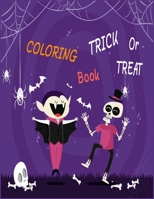 Trick or Treat Coloring Book: Happy Halloween for Toddler Ages 6-8 (Spooky Scary Book for Kids) 1692284282 Book Cover