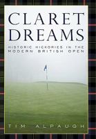 Claret Dreams: Historic Hickories in the Modern British Open 1450235255 Book Cover
