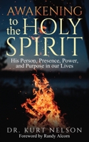 Awakening to the Holy Spirit: Person, Presence, Power, Purpose in Our Lives 1737499738 Book Cover