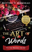 The Art of Words: It's The Writing For Me 1735790141 Book Cover