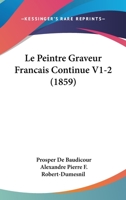 Le Peintre Graveur Francais Continue V1-2 (1859) 1166803902 Book Cover