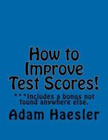 How to Improve Test Scores! 1466324805 Book Cover