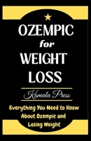 OZEMPIC FOR WEIGHT LOSS: Everything You Need to Know About Ozempic and Losing Weight B0CPQFGMVH Book Cover