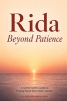 Rida - Beyond Patience: A Gentle Islamic Guide to Finding Peace With Allah’s Decree B0H2M946LW Book Cover