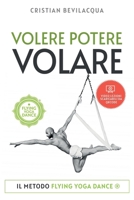 Volere Potere Volare: Il metodo FLYING YOGA DANCE(R) B0BQY1RPCJ Book Cover