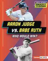 Aaron Judge vs. Babe Ruth: Who Would Win? B0C8M3FXHQ Book Cover