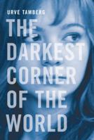 The Darkest Corner of the World 1770862145 Book Cover