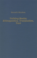 Talking Books: Ethnopoetics, Translation, Text (Studies in English and American Literature and Culture) 187975178X Book Cover