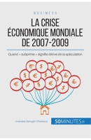 La crise économique mondiale de 2007-2009: Quand subprime signifie dérive de la spéculation 2808003226 Book Cover