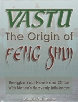 Vastu: The Origin of Feng Shui: The Origin of Feng Shui - Energize Your Office and Home with Nature's Heavenly Influences 0952758016 Book Cover