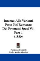 Intorno Alle Varianti Fatte Nel Romanzo Dei Promessi Sposi V1, Part 1 (1880) 1104134365 Book Cover