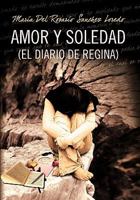 Amor Y Soledad (El Diario De Regina) 1617648361 Book Cover