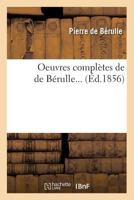 Oeuvres Compla]tes de de Ba(c)Rulle (A0/00d.1856) 2012594484 Book Cover