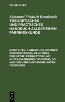 Anleitung Zu Einer Gemeinnützigen Kenntniß Der Natur, Fabrikation Und Nutzanwendung Des Essigs, So Wie Der Verschiedenene Arten Desselben: Fu 3112515633 Book Cover