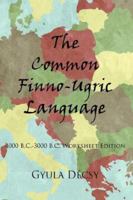 The Common Finno-Ugric Language: 4000 B.C.-3000 B.C. Worksheet Edition 1420882538 Book Cover