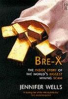 BRE-X: The Inside Story of the World's Biggest Mining Scam 075281379X Book Cover