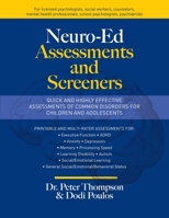 Neuro-Ed Assessments and Screeners: Quick and Highly Effective Assessments of Common Disorders for Children and Adolescents 1627344683 Book Cover