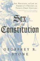 Sex and the Constitution: Sex, Religion, and Law from America's Origins to the Twenty-First Century 1631494287 Book Cover