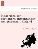 Historiska ocn statistiska anteckningar om städerna i Finland 1249013674 Book Cover