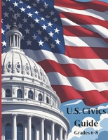 U.S. Civics Guide: Grades 6-8 B0FLDN79NZ Book Cover